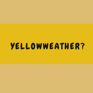 YELLOWWEATHER?
