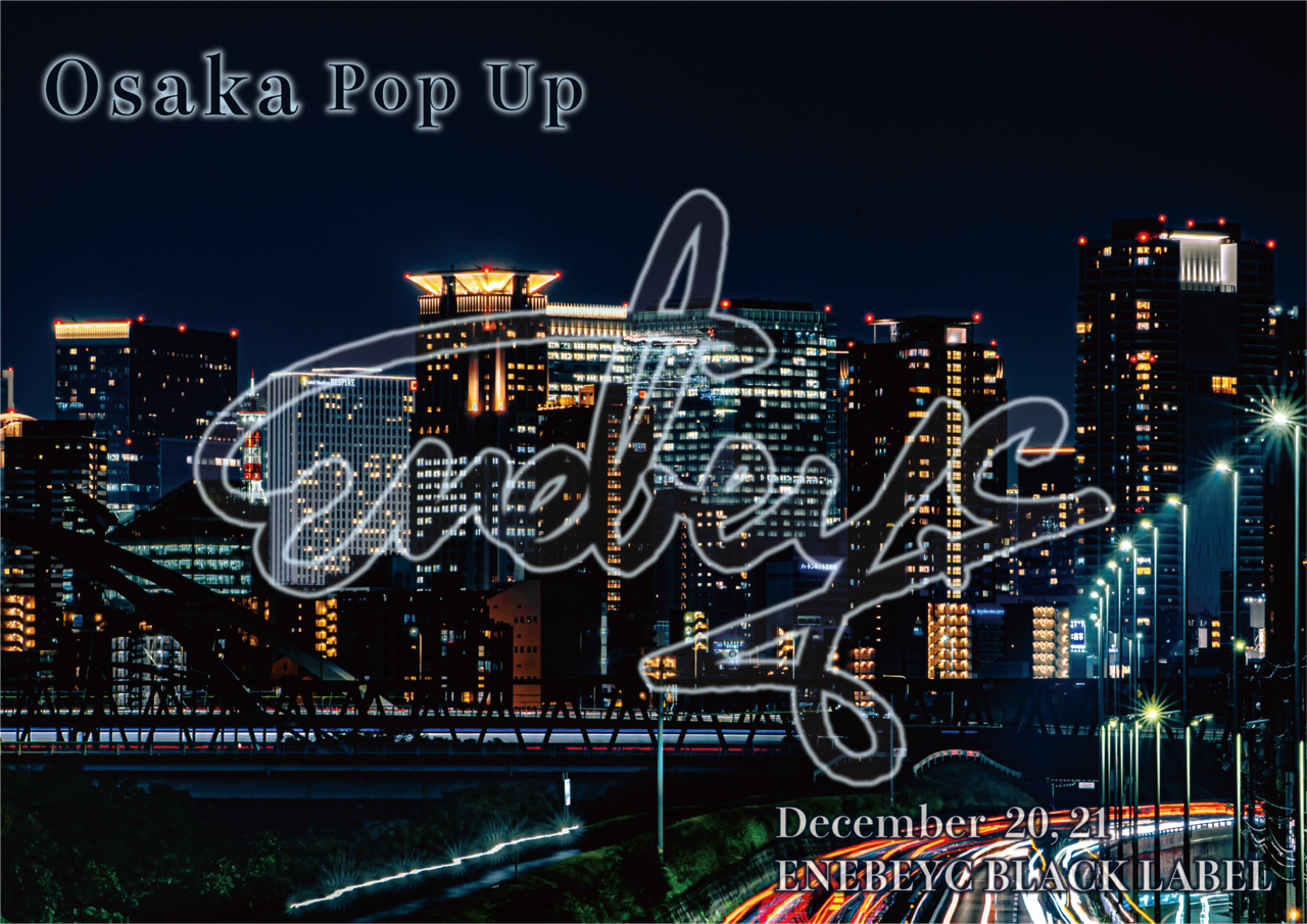 ENEBEYC BLACK LABEL POP UP @ Osaka